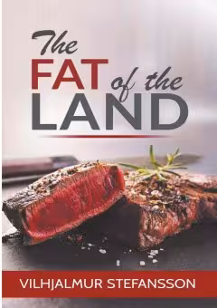 Book cover for 'The Fat of the Land' by Vilhjalmur Stefansson, featuring a steak on slate.